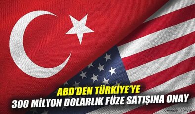 ABD, Türkiye’ye 300 Milyon Dolarlık Füze Satacak!