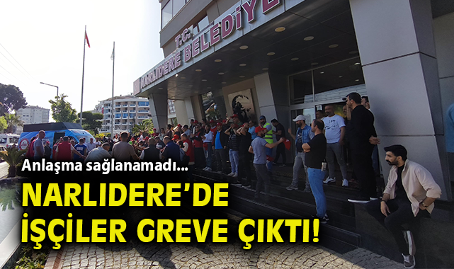 Narlıdere’de İşçilerden Grev Kararı!