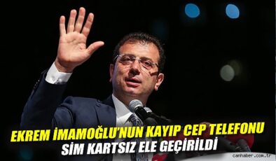 İmamoğlu’nun Kayıp Telefonu Arama ile Bulundu!