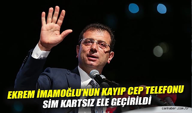 İmamoğlu’nun Kayıp Telefonu Arama ile Bulundu!