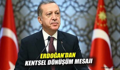 Erdoğan: ‘Kentsel Dönüşümde Kapris Olmaz!’