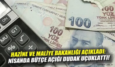Nisan’da bütçe açığı 174,7 milyar TL olarak belirlendi!