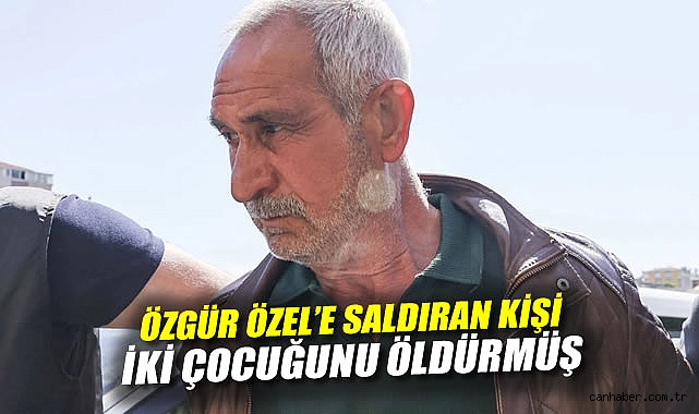 CHP Lideri Özel’e Saldırı: Saldırganın Tarihi Şok Etti!