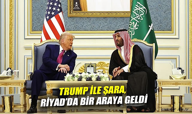 Trump ve Şara Riyad’da kritik buluşma gerçekleştirdi!