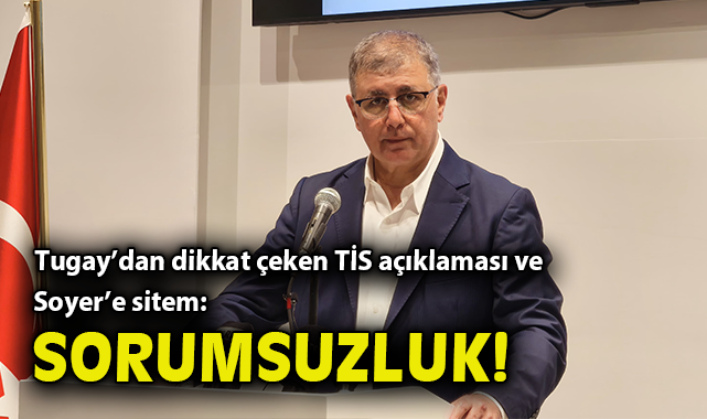 Başkan Tugay’dan TİS Süreci ve Ekonomi Açıklamaları
