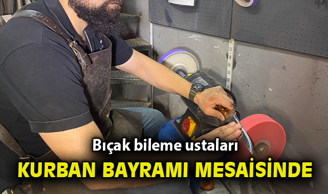 Kurban Bayramı Öncesi Bıçak Bileme Telaşı!