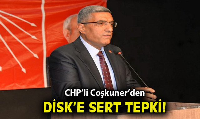 Sadettin Coşkuner’den DİSK’e Sert Eleştiri!