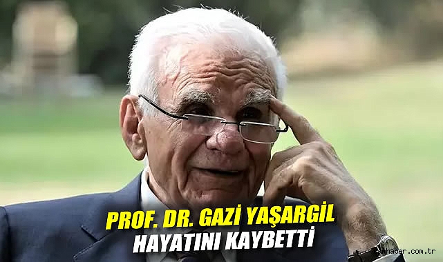 Yüzyılın Beyin Cerrahı Prof. Dr. Gazi Yaşargil Hayatını Kaybetti