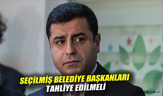 Demirtaş: Seçilmiş Başkanlar Tahliye Edilmeli!