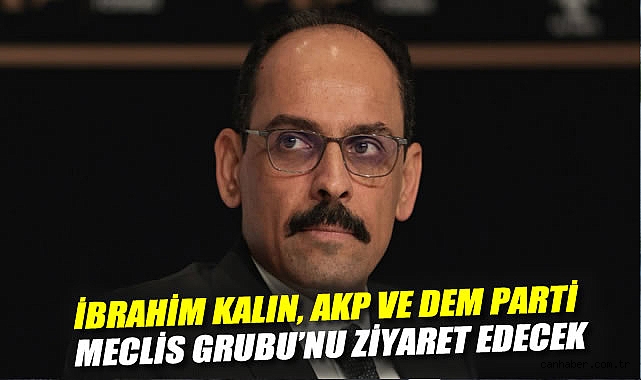 MİT Başkanı Kalın, Siyasi Partileri Ziyaret Ediyor!