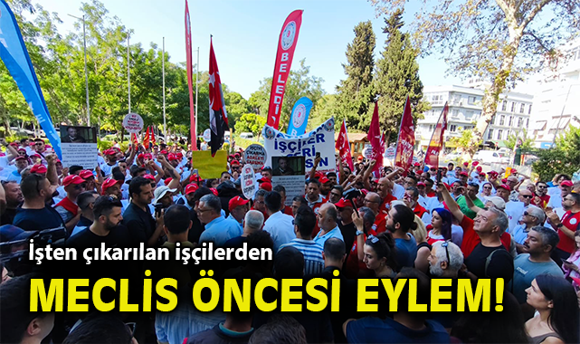 İşten Çıkarılan İşçilerden Meclis Önünde Eylem!