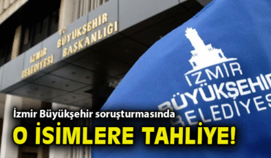 İzmir’de Soruşturmada 31 Kişiye Tahliye Kararı!