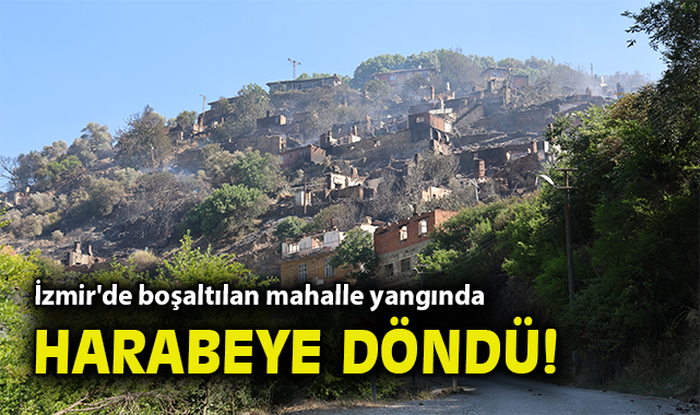 Ödemiş’te Orman Yangını Mahalleleri Harabeye Çevirdi