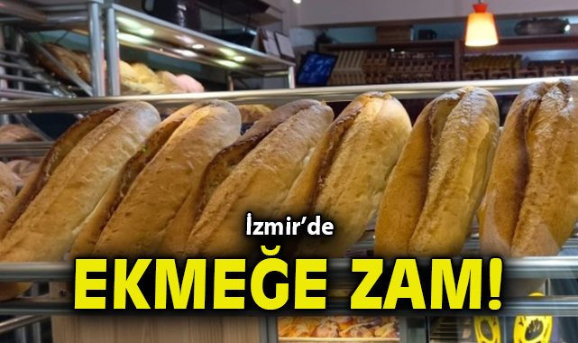 İzmir’de Ekmek Fiyatlarına Zam: 15 TL Olacak!