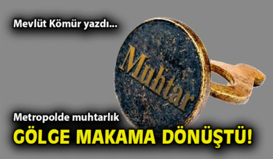 Muhtarlık: Metropolde Sadece Sembolik Bir Görev Mi?