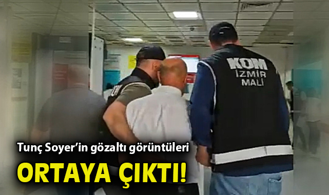 Tunç Soyer’in Gözaltı Görüntüleri Ortaya Çıktı!