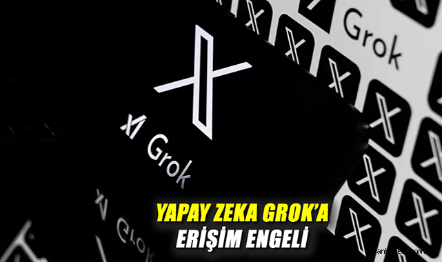 Grok’a Erişim Engeli! Başsavcılık Hareket Geçti
