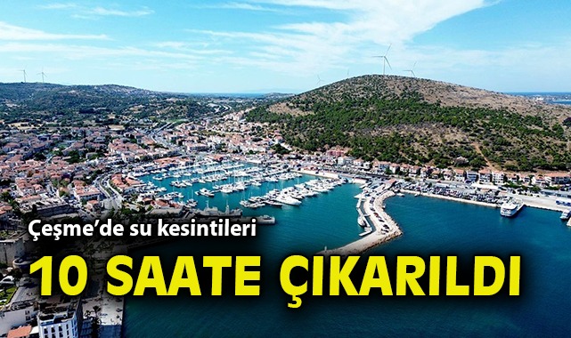 Çeşme’de Su Kesintisi: Kritik Düşüş Uyarısı!