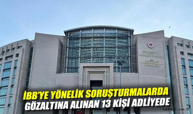 İBB Yolsuzluk Soruşturmasında 13 Gözaltı!