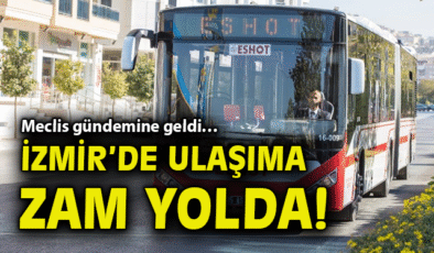 İzmir’de Ulaşım Ücretleri Yüzde 20 Zamlanıyor!