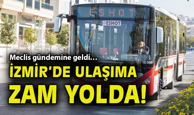 İzmir’de Ulaşım Ücretleri Yüzde 20 Zamlanıyor!
