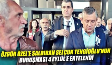 CHP Lideri Özgür Özel’e Saldıran Tengioğlu Hakim Karşısında