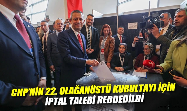 CHP Kurultayı İptal Talebi Ankara’dan Red Aldı!