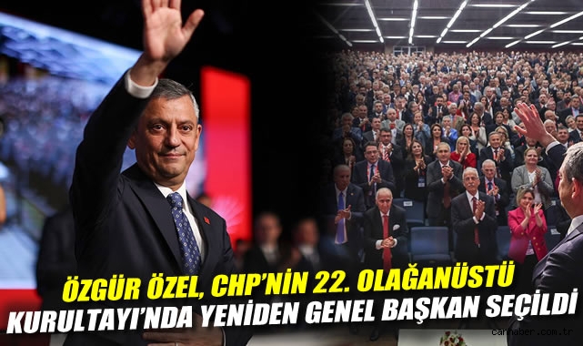 Özgür Özel, CHP Genel Başkanlığına Yeniden Seçildi!