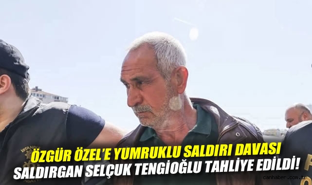 Saldırgan Selçuk Tengioğlu Tahliye Edildi!