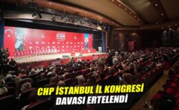 CHP İstanbul Kongresi Davası Ertelendi: 21 Kasım