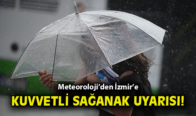 İzmir’de Kuvvetli Yağış Uyarısı! Dikkat Edin!