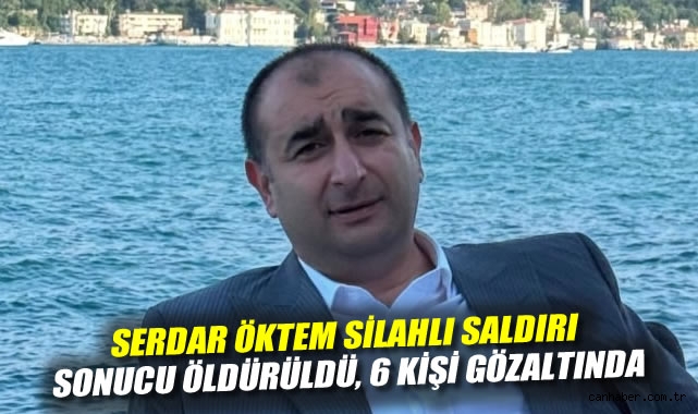 Avukat Serdar Öktem Silahlı Saldırıda Hayatını Kaybetti