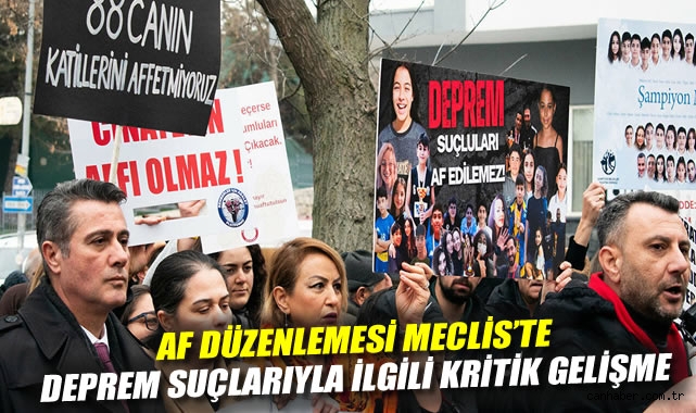 Deprem Suçları Aftan Muaf Tutuldu! Eylemler Sonuç Verdi