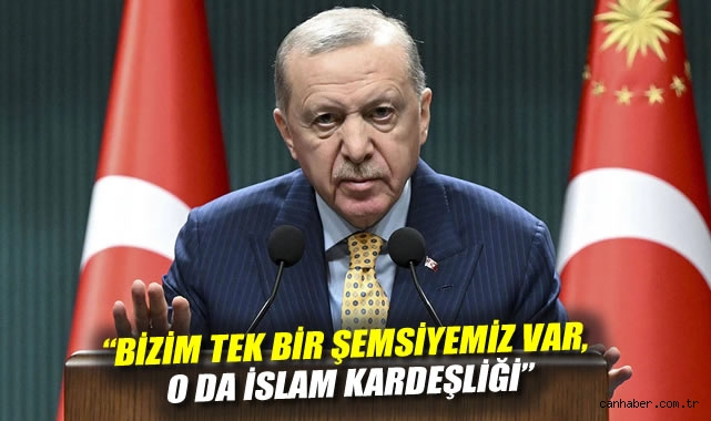 Erdoğan: Suriye’de İstikrar İçin İslam Kardeşliği