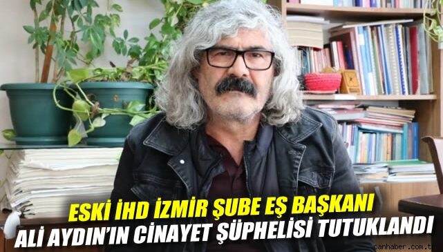 İzmir’de Avukat Ali Aydın Cinayeti! Şüpheli Tutuklandı