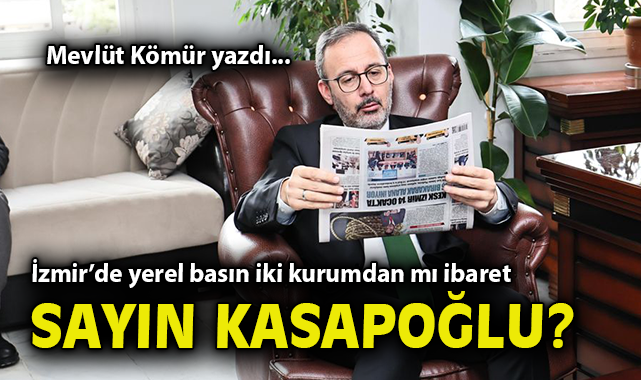 Kasapoğlu’ndan İzmir Basınına Sadece İki Ziyaret!