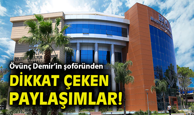 Başkan Demir’in Şoföründen Şok Paylaşımlar!