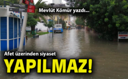 Afetlerde Siyaset Yapmak Neden Yanlış?