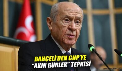 Bahçeli’den CHP’ye Sert Eleştiri ve Tepkiler!