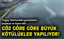 İzmir Körfezi’nde Kirlenme Alarmı! Tugay Uyardı