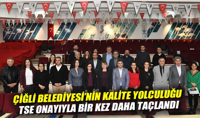 Çiğli Belediyesi’ne 3 Yıl Kalite Belgesi Yenilendi!