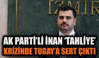 İnan’dan İzmir İçin Sert Mesajlar ve Proje Vurgusu