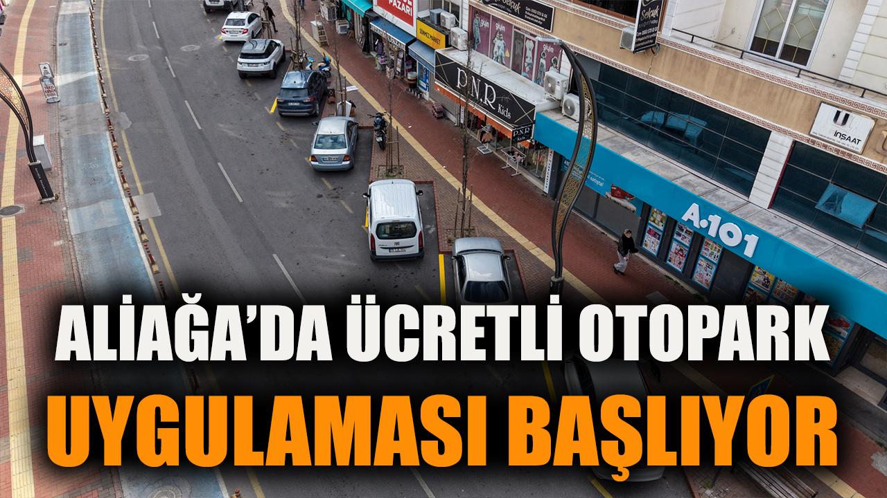 Aliağa’da Ücretli Otopark Sistemi 30 Mart’ta Başlıyor!