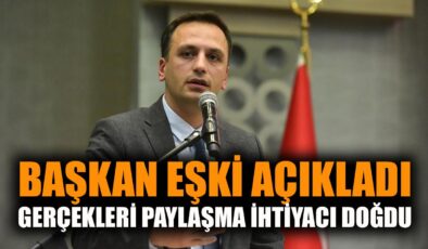 Başkan Eşki: Gerçekler için kamuoyunu bilgilendiriyorum