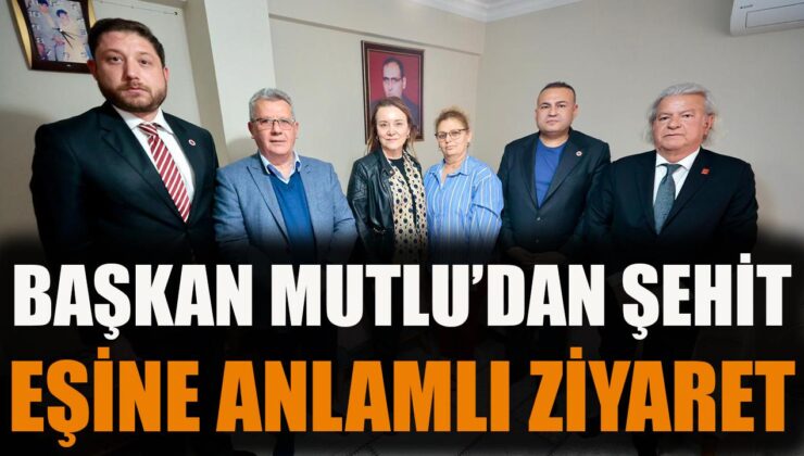 Başkan Mutlu’dan Şehit Ailesine Anlamlı Ziyaret