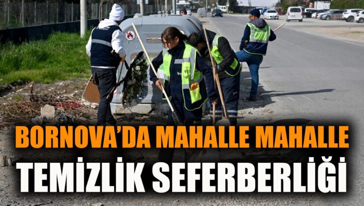 Bornova’da Temizlik Seferberliği Başladı!