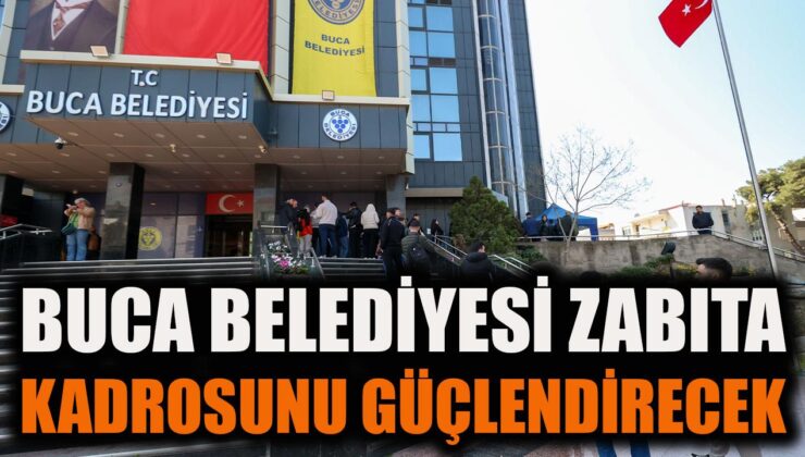 Buca Belediyesi Zabıta Alımı İçin Başvurular Başladı!