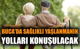 Buca’da Sağlıklı Yaşlanma Paneline Davet!