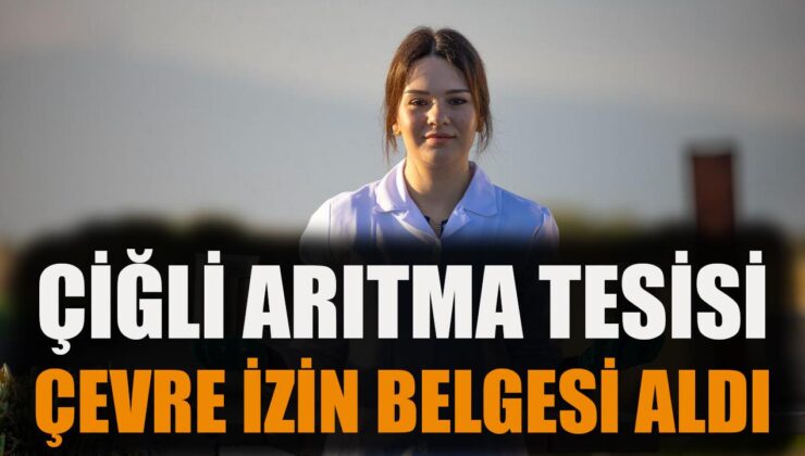 İzmir’in Çiğli Tesisine 5 Yıllık Çevre İzni!