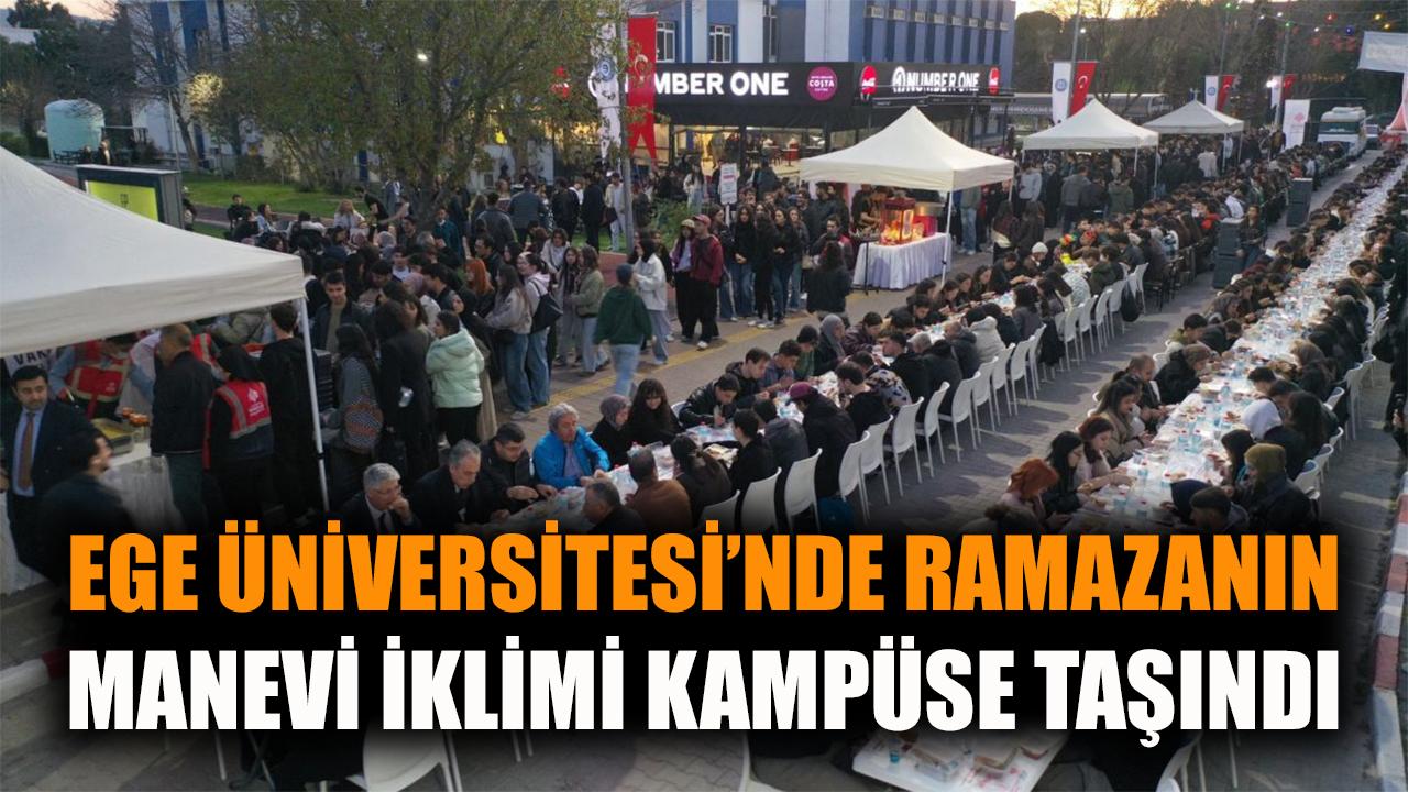 Ege Üniversitesi’nde Birlikte İftar Coşkusu!